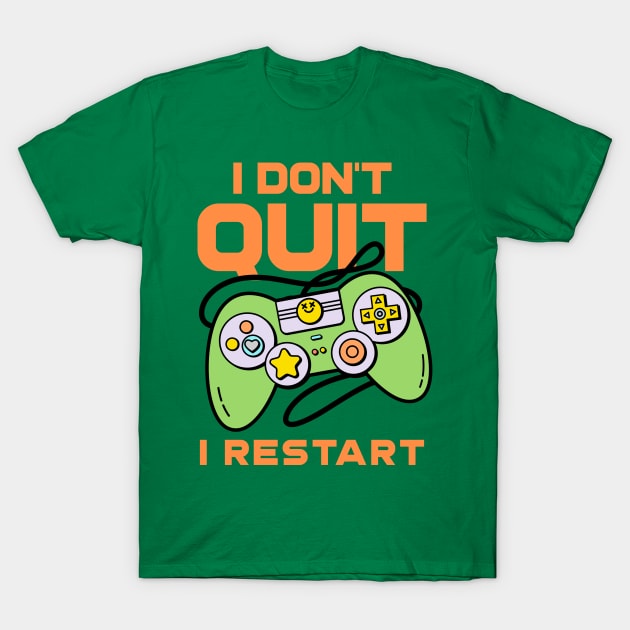 I Don't Quit, I Restart T-Shirt by M n' Emz Studio